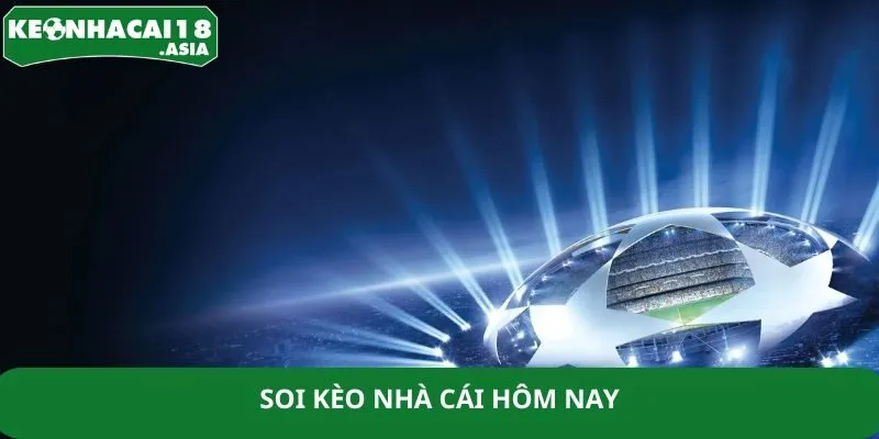 Soi Kèo Nhà Cái Hôm Nay - Trả Kèo Thắng Lớn Cùng Cao Thủ