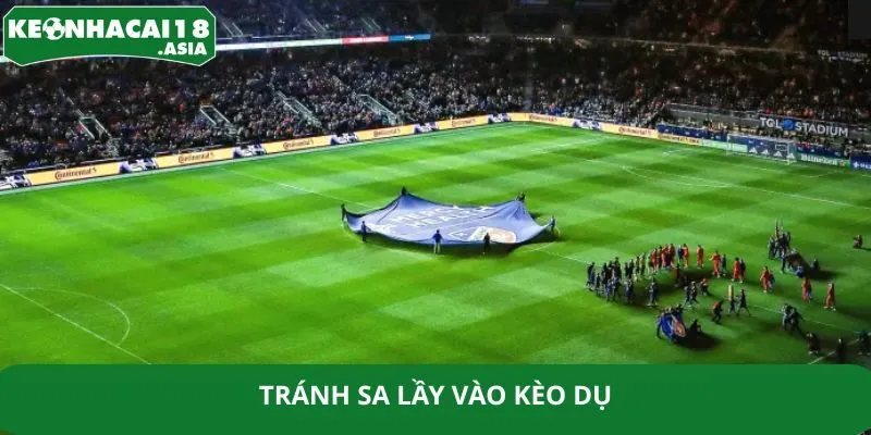 Tránh sa lầy vào kèo dụ
