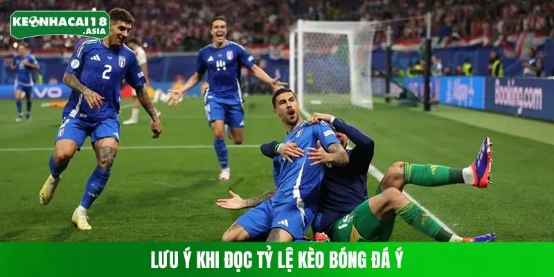 Lưu ý khi đọc tỷ lệ kèo bóng đá Ý