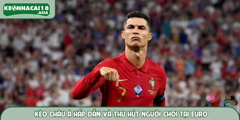 Kèo châu Á hấp dẫn và thu hút người chơi tại EURO