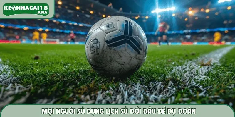 Mọi người sử dụng lịch sử đối đầu để dự đoán